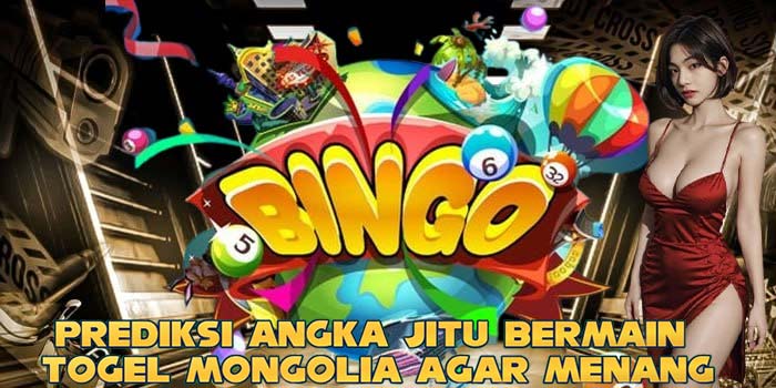 Prediksi Angka Jitu Bermain Togel Mongolia Agar Menang