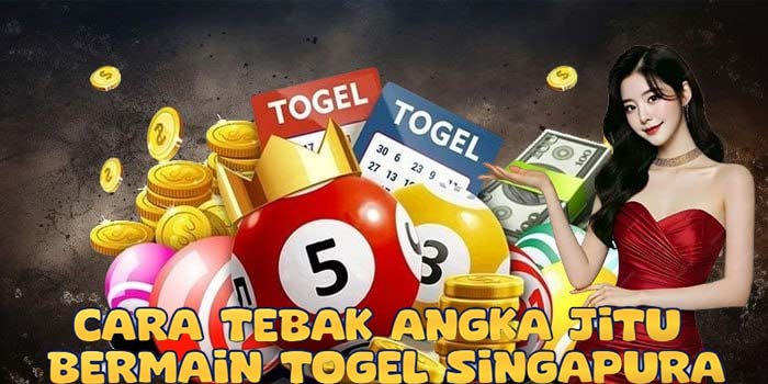 Cara Tebak Angka Jitu Bermain Togel Singapura